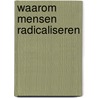 Waarom mensen radicaliseren by Kees van den Bos