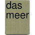 Das Meer