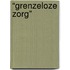 “Grenzeloze zorg”