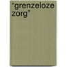 “Grenzeloze zorg” door Prof. Van Gemert
