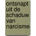 Ontsnapt uit de schaduw van narcisme