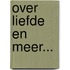 Over Liefde en meer...
