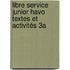 Libre Service junior havo textes et Activités 3A