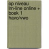 Op niveau LRN-line online + boek 1 havo/vwo door Onbekend