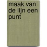 Maak van de lijn een punt door Erik Reijnders