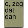 O, zeg dat dan by Jan Zandstra