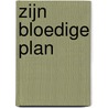 Zijn bloedige plan door Graeme Macrae Burnet