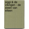 Siggi & de Vikingen - De steen van Eileen door Elisabeth Mollema