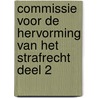 Commissie voor de hervorming van het strafrecht deel 2 by J. Rozie