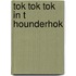 tok tok tok in t hounderhok