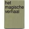Het Magische Verhaal door Frederick van Rensselaer Dey