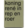 Koning René in rep en roer door AnèT. Saal