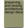Preserving and Reusing Architectural Design Decis by Jan Salvador van der Ven