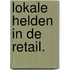 Lokale helden in de retail.