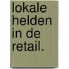 Lokale helden in de retail. by Anja Overdiek