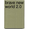 Brave New World 2.0 by Rik van den Bos