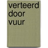 Verteerd door vuur door M.G. Crow