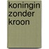 Koningin zonder kroon