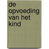 De opvoeding van het kind by Rudolf Steiner