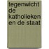 Tegenwicht de katholieken en de staat