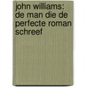 John Williams: de man die de perfecte roman schreef door Charles J. Shields