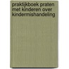 Praktijkboek praten met kinderen over kindermishandeling door Marike van Gemert