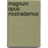 Magnum Opus Nostradamus door Ivo Phinaud