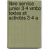 Libre Service junior 3-4 vmbo Textes et Activités 3-4 A