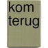 Kom terug