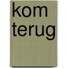 Kom terug by Spinvis