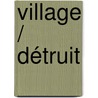 Village / Détruit by Rob Berkel