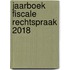 Jaarboek Fiscale Rechtspraak 2018