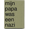 Mijn papa was een Nazi by Perry Pierik