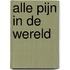 Alle pijn in de Wereld