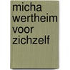 Micha Wertheim Voor Zichzelf by Micha Wertheim