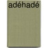 Adéhadé