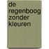 De regenboog zonder kleuren