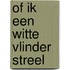 Of ik een witte vlinder streel