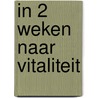 In 2 weken naar vitaliteit door K. Overgoor