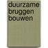 Duurzame bruggen bouwen