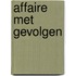 Affaire met gevolgen