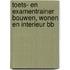 Toets- en Examentrainer Bouwen, Wonen en Interieur BB
