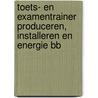 Toets- en Examentrainer Produceren, Installeren en Energie BB door Angela van Oeffelen