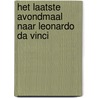Het Laatste Avondmaal naar Leonardo da Vinci door Piet Boncquet