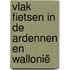 Vlak fietsen in de Ardennen en Wallonië