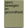 Sport, bewegen en gezondheid by J. Steegh