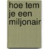 Hoe tem je een miljonair