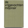 De vrijgevochten miljonair door Jessica Clare