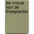 De vrouw van de theeplanter