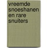 Vreemde Snoeshanen en Rare Snuiters by Hans Puttenstein